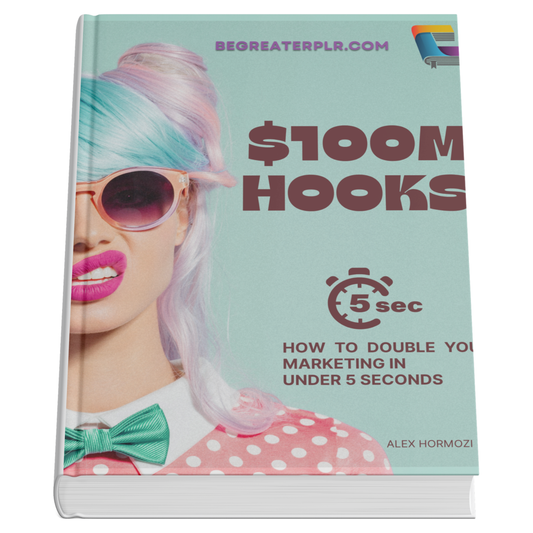 $100M HOOKS: Master The First 5 Seconds That Can 10x Your Business Overnight (121 Proven Hooks Included)